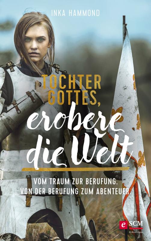 Cover-Bild Tochter Gottes, erobere die Welt