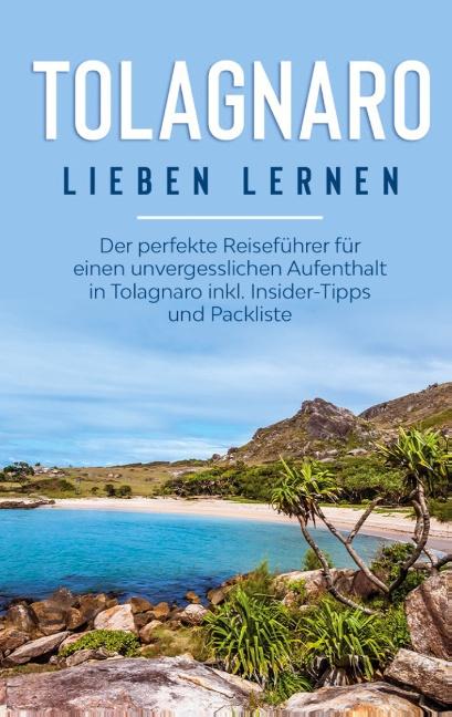 Cover-Bild Tolagnaro lieben lernen: Der perfekte Reiseführer für einen unvergesslichen Aufenthalt in Tolagnaro inkl. Insider-Tipps und Packliste