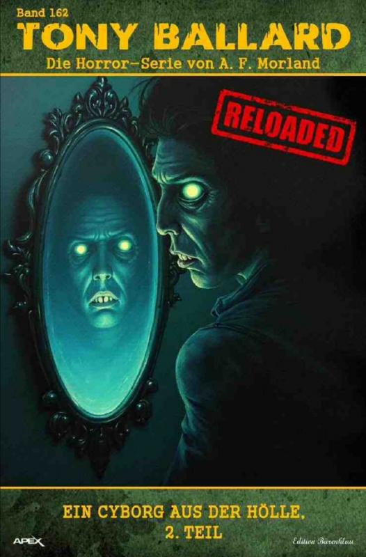 Cover-Bild Tony Ballard - Reloaded, Band 162: Ein Cyborg aus der Hölle, 2. Teil