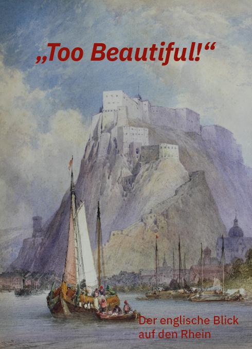 Cover-Bild „Too Beautiful!“ – Der englische Blick auf den Rhein