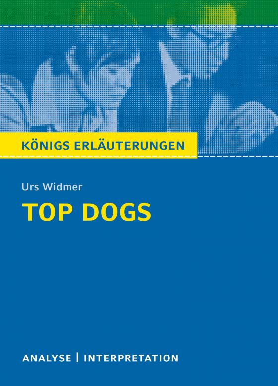 Cover-Bild Top Dogs von Urs Widmer. Textanalyse und Interpretation mit ausführlicher Inhaltsangabe und Abituraufgaben mit Lösungen.