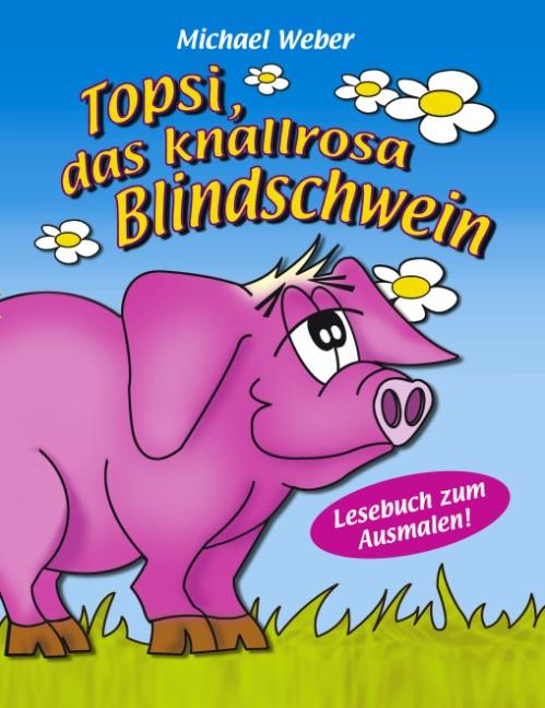 Cover-Bild Topsi, das knallrosa Blindschwein