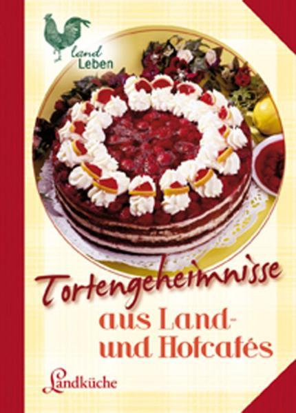 Cover-Bild Tortengeheimnisse aus Land- und Hofcafes