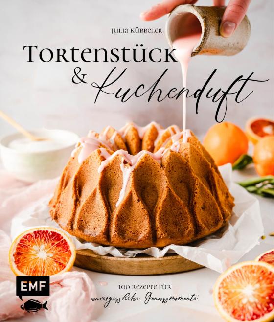 Cover-Bild Tortenstück und Kuchenduft – 100 Rezepte für unvergessliche Genussmomente