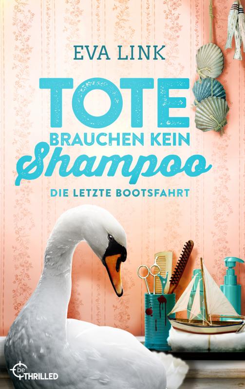 Cover-Bild Tote brauchen kein Shampoo - Die letzte Bootsfahrt