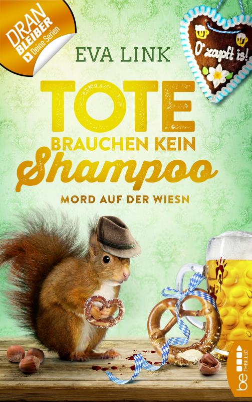 Cover-Bild Tote brauchen kein Shampoo - Mord auf der Wiesn