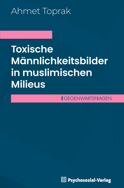 Cover-Bild Toxische Männlichkeitsbilder in muslimischen Milieus