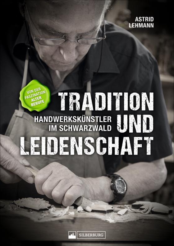 Cover-Bild Tradition und Leidenschaft – Handwerkskünstler im Schwarzwald