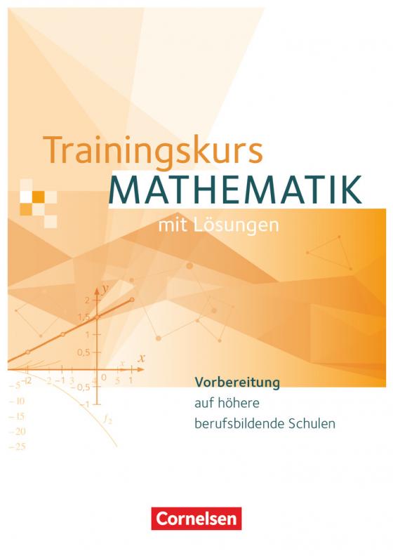 Cover-Bild Trainingskurs Mathematik - Vorbereitung auf höhere berufsbildende Schulen - Ausgabe 2014