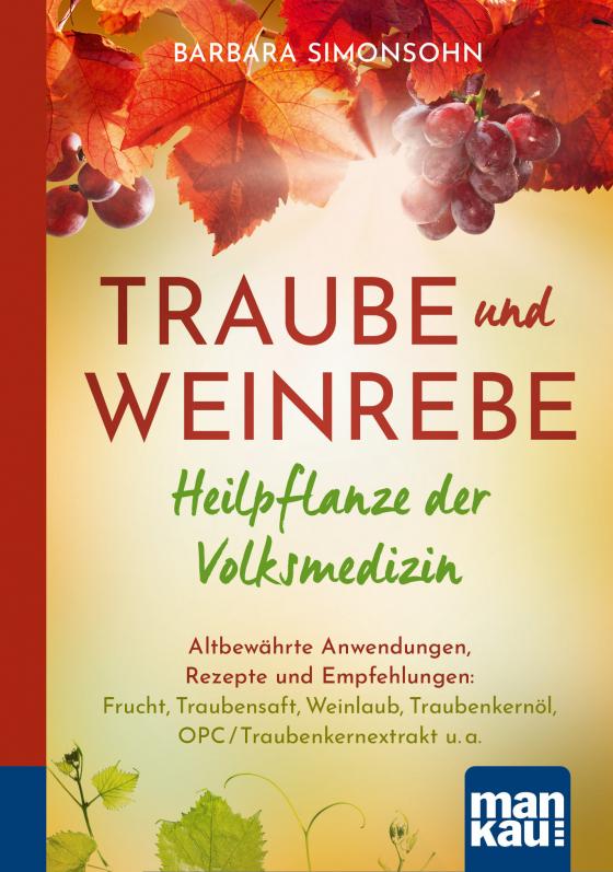 Cover-Bild Traube und Weinrebe - Heilpflanze der Volksmedizin. Kompakt-Ratgeber
