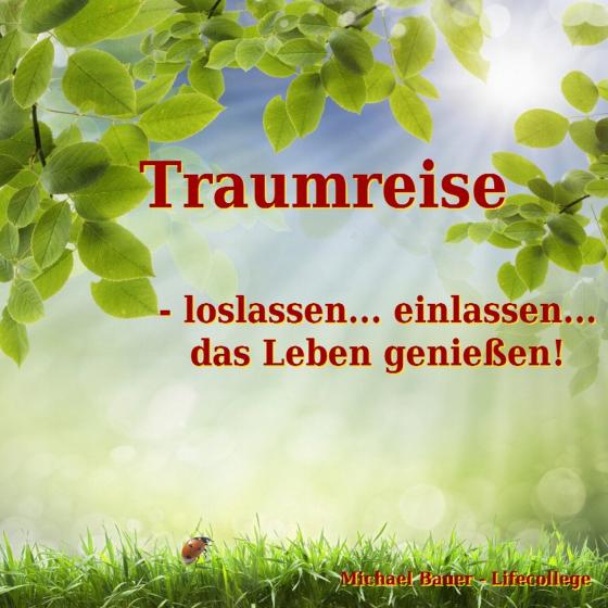 Cover-Bild Traumreise – loslassen... einlassen... das Leben genießen!