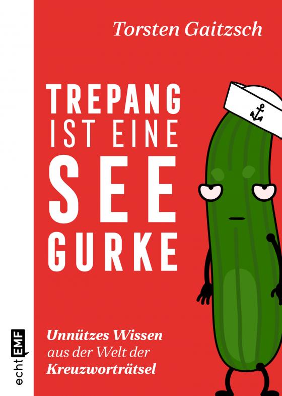 Cover-Bild Trepang ist eine Seegurke: Unnützes Wissen aus der Welt der Kreuzworträtsel