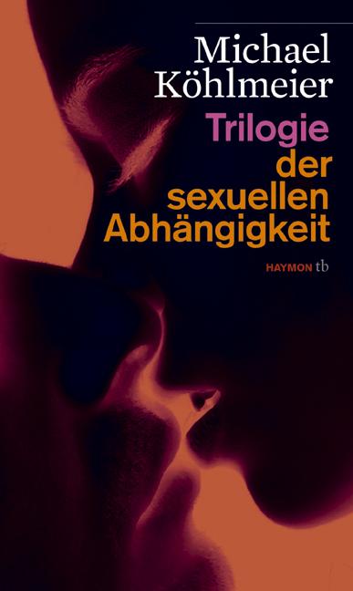 Cover-Bild Trilogie der sexuellen Abhängigkeit