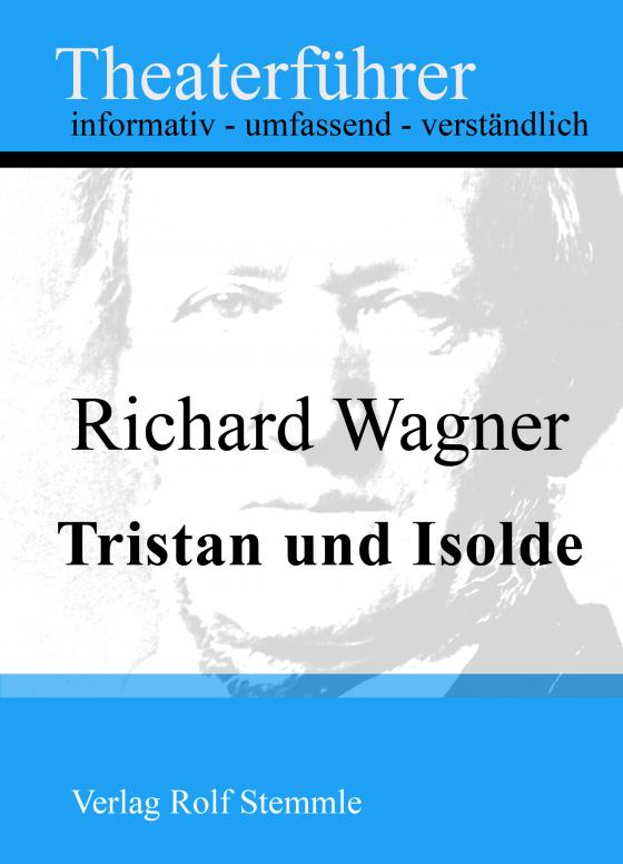Cover-Bild Tristan und Isolde - Theaterführer im Taschenformat zu Richard Wagner