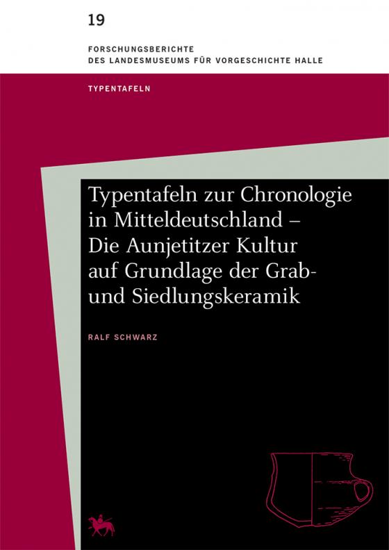 Cover-Bild Typentafeln zur Chronologie in Mitteldeutschland – Die Aunjetitzer Kultur auf Grundlage der Grab- und Siedlungskeramik (Forschungsberichte des Landesmuseums für Vorgeschichte Halle 19)