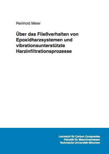 Cover-Bild Über das Fließverhalten von Epoxidharzsystemen und vibrationsunterstützte Harzinfiltrationsprozesse