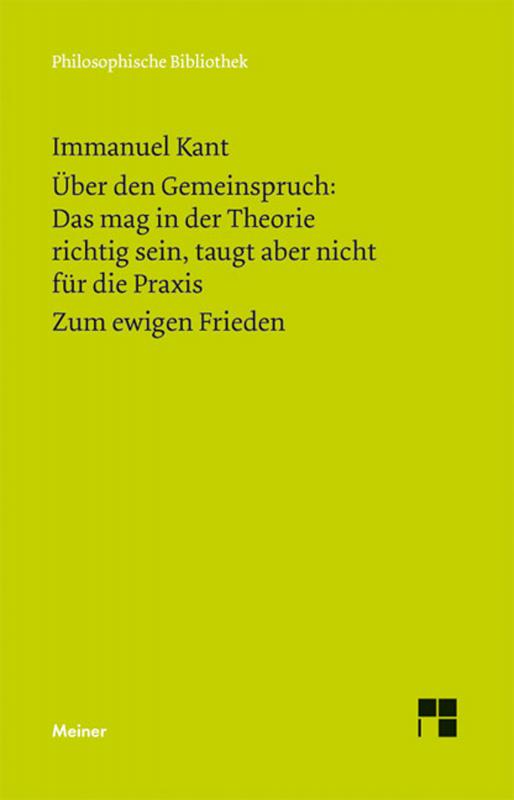 Cover-Bild Über den Gemeinspruch: Das mag in der Theorie richtig sein, taugt aber nicht für die Praxis. Zum ewigen Frieden