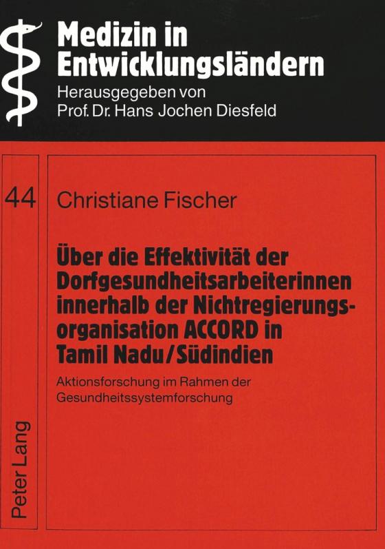 Cover-Bild Über die Effektivität der Dorfgesundheitsarbeiterinnen innerhalb der Nichtregierungsorganisation ACCORD in Tamil Nadu/Südindien