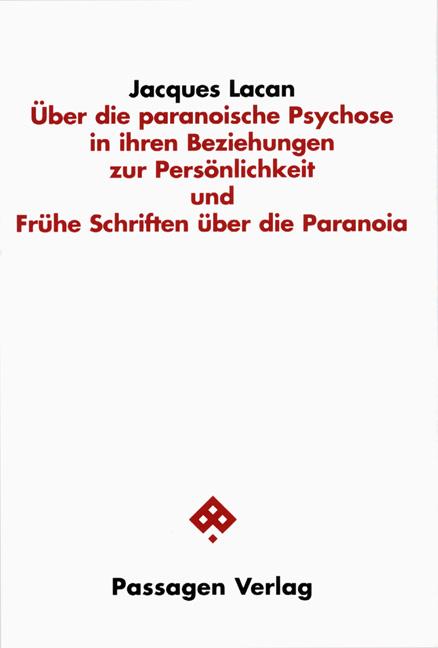 Cover-Bild Über die paranoische Psychose in ihren Beziehungen zur Persönlichkeit und Frühe Schriften über die Paranoia