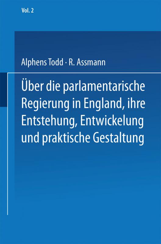 Cover-Bild Ueber die parlamentarische Regierung in England, ihre Entstehung, Entwickelung und praktische Gestaltung