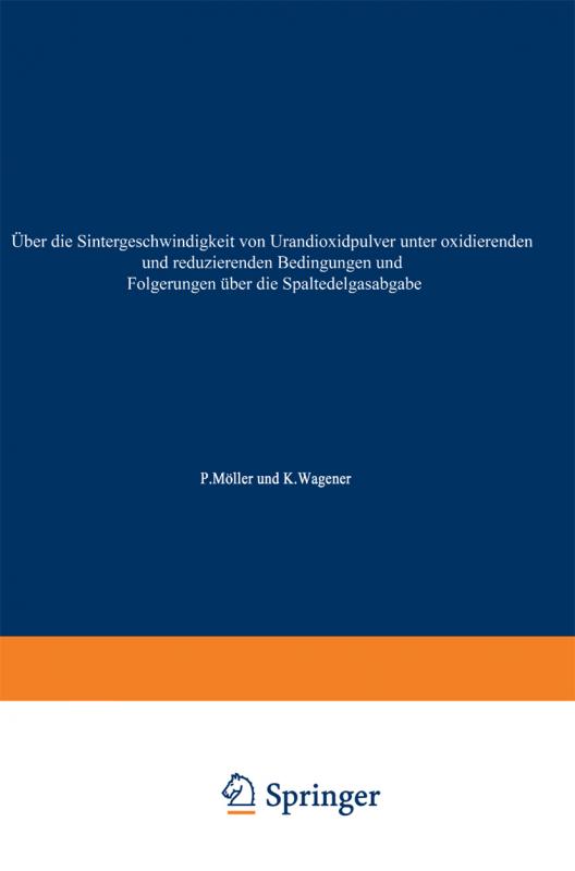 Cover-Bild Über die Sintergeschwindigkeit von Urandioxidpulver unter oxidierenden und reduzierenden Bedingungen und Folgerungen über die Spaltedelgasabgabe