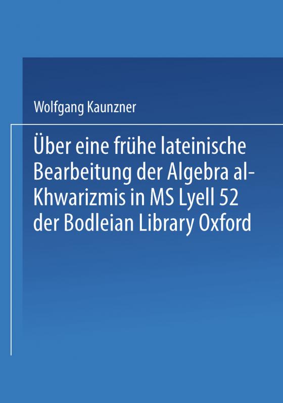 Cover-Bild Über eine frühe lateinische Bearbeitung der Algebra al-Khwārizmīs in MS Lyell 52 der Bodleian Library Oxford