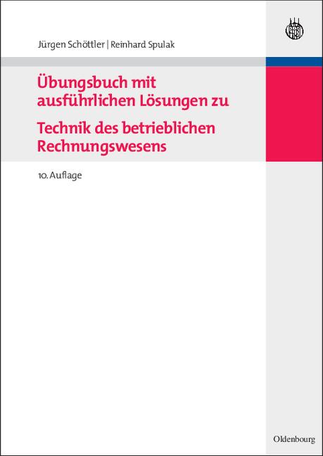 Cover-Bild Übungsbuch mit ausführlichen Lösungen zu Technik des betrieblichen Rechnungswesens