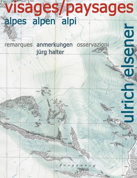 Cover-Bild Ulrich Elsener – Visages/Paysages: Alpes, Alpen, Alpi