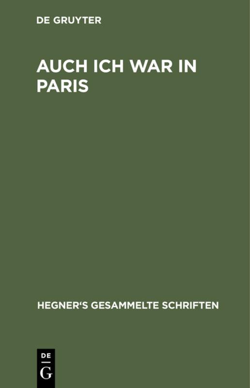 Cover-Bild Ulrich Hegner: Hegner's gesammelte Schriften / Auch ich war in Paris