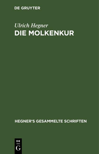 Cover-Bild Ulrich Hegner: Hegner's gesammelte Schriften / Die Molkenkur