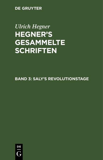 Cover-Bild Ulrich Hegner: Hegner's gesammelte Schriften / Saly's Revolutionstage