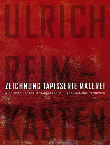 Cover-Bild Ulrich Reimkasten - Zeichnung Tapisserie Malerei