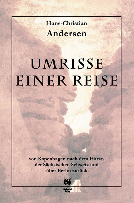 Cover-Bild Umrisse einer Reise von Kopenhagen nach dem Harze, der sächsischen Schweitz und über Berlin zurück
