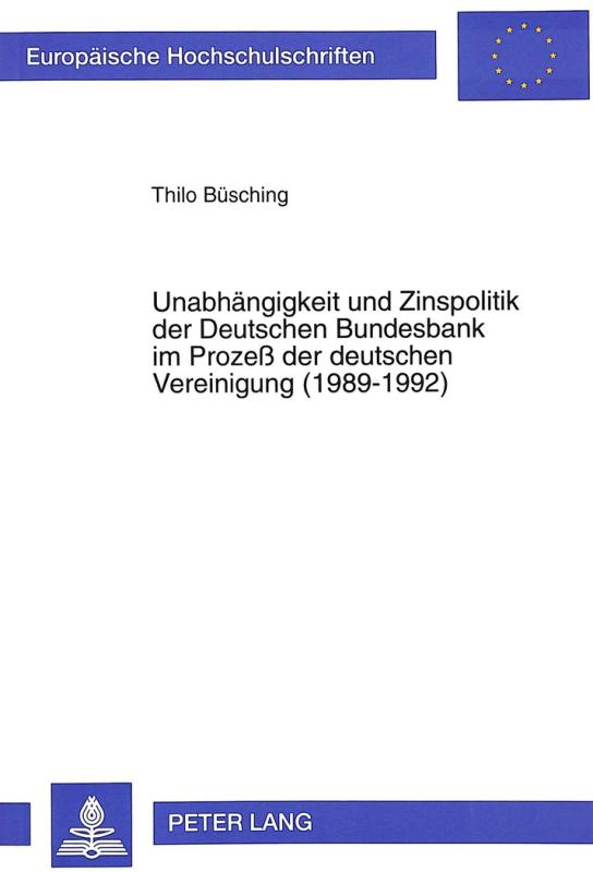 Cover-Bild Unabhängigkeit und Zinspolitik der Deutschen Bundesbank im Prozeß der deutschen Vereinigung (1989-1992)