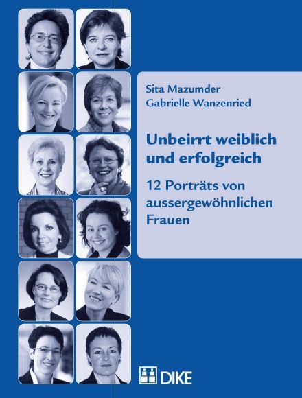 Cover-Bild Unbeirrt weiblich und erfolgreich: 12 Porträts von aussergewöhnlichen Frauen