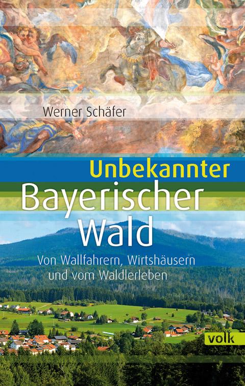 Cover-Bild Unbekannter Bayerischer Wald