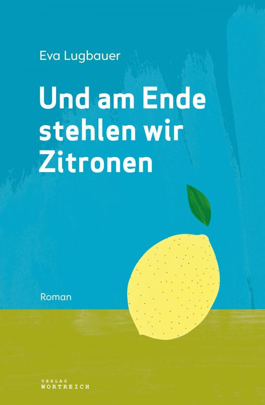 Cover-Bild Und am Ende stehlen wir Zitronen