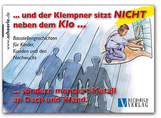 Cover-Bild … und der Klempner sitzt NICHT neben dem Klo ... sondern montiert Metall an Dach und Wand