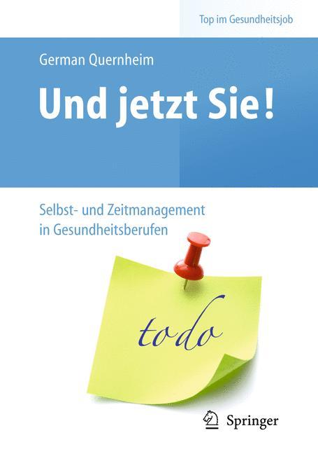 Cover-Bild Und jetzt Sie! – Selbst- und Zeitmanagement in Gesundheitsberufen