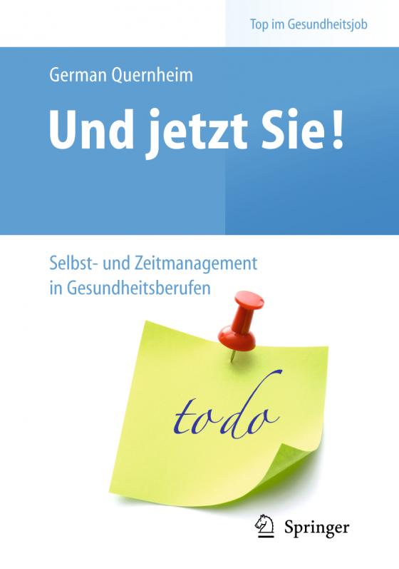 Cover-Bild Und jetzt Sie! – Selbst- und Zeitmanagement in Gesundheitsberufen