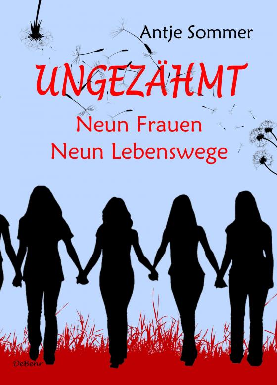 Cover-Bild Ungezähmt - Neun Frauen, Neun Lebenswege