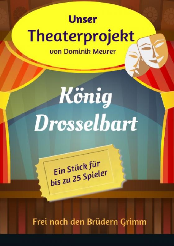 Cover-Bild Unser Theaterprojekt / Unser Theaterprojekt, Band 14 - König Drosselbart