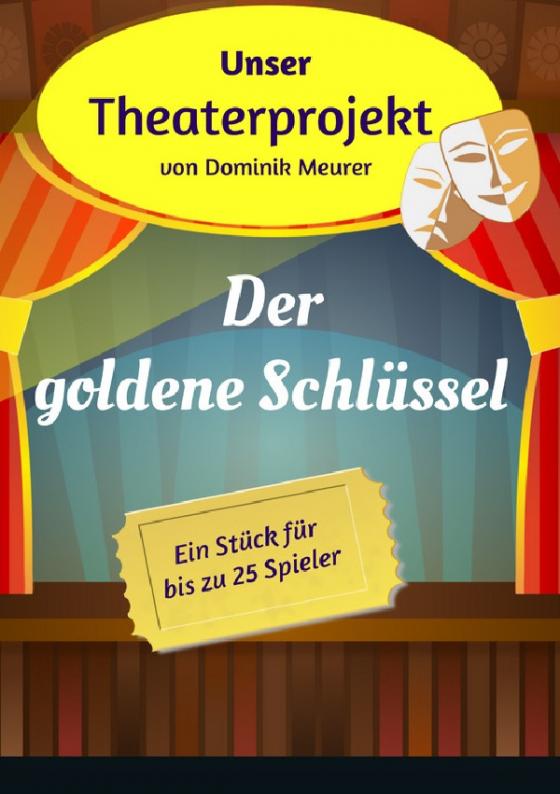 Cover-Bild Unser Theaterprojekt / Unser Theaterprojekt, Band 9 - Der goldene Schlüssel