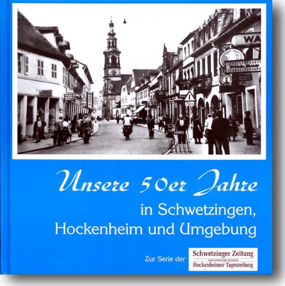 Cover-Bild Unsere 50er Jahre in Schwetzingen, Hockenheim und Umgebung