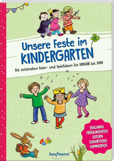 Cover-Bild Unsere Feste im Kindergarten - Die schönsten Feier- und Spielideen für Januar bis Juni