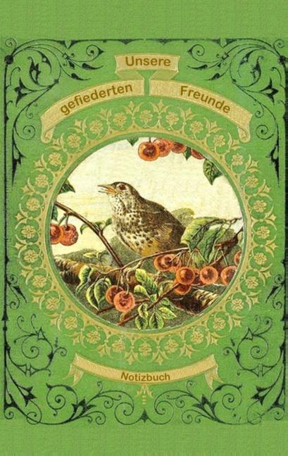 Cover-Bild Unsere gefiederten Freunde (Notizbuch Vogel)