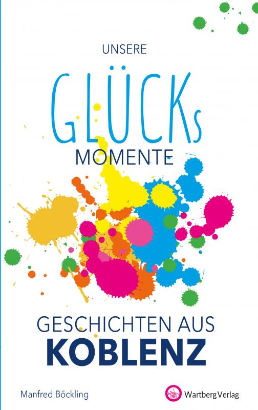 Cover-Bild Unsere Glücksmomente - Geschichten aus Koblenz