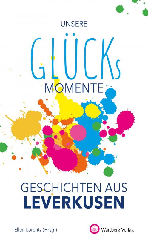 Cover-Bild Unsere Glücksmomente - Geschichten aus Leverkusen