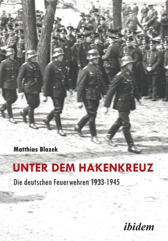 Cover-Bild Unter dem Hakenkreuz: Die deutschen Feuerwehren 1933-1945