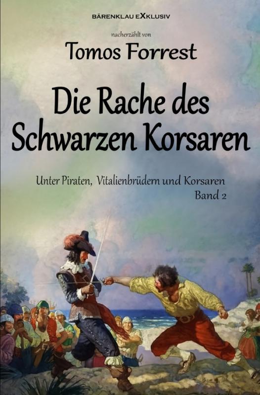 Cover-Bild Unter Piraten, Vitalienbrüder und Korsaren Band 2: Die Rache des Schwarzen Korsaren